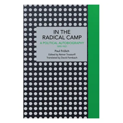 "Paul Frlich: In the Radical Camp: A Political Autobiography 1890-1921" - "" ("Frlich Paul")