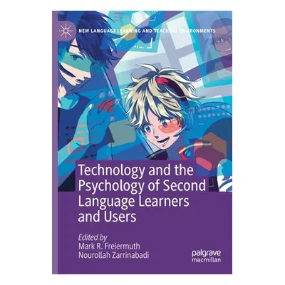 "Technology and the Psychology of Second Language Learners and Users" - "" ("Freiermuth Mark R."