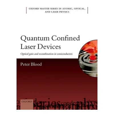 "Quantum Confined Laser Devices: Optical Gain and Recombination in Semiconductors" - "" ("Blood 