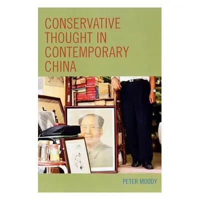 "Conservative Thought in Contemporary China" - "" ("Moody Peter")