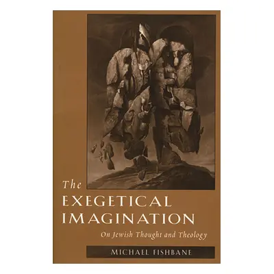 "The Exegetical Imagination: On Jewish Thought and Theology" - "" ("Fishbane Michael")