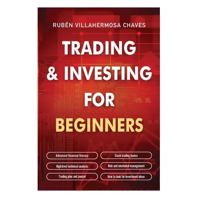 "Trading and Investing for Beginners: Stock Trading Basics, High level Technical Analysis, Risk 