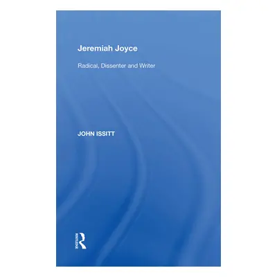 "Jeremiah Joyce: Radical, Dissenter and Writer" - "" ("Issitt John")