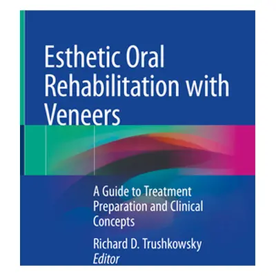 "Esthetic Oral Rehabilitation with Veneers: A Guide to Treatment Preparation and Clinical Concep