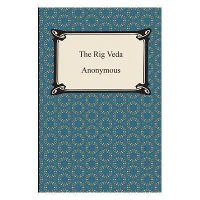 "The Rig Veda" - "" ("Anonymous")