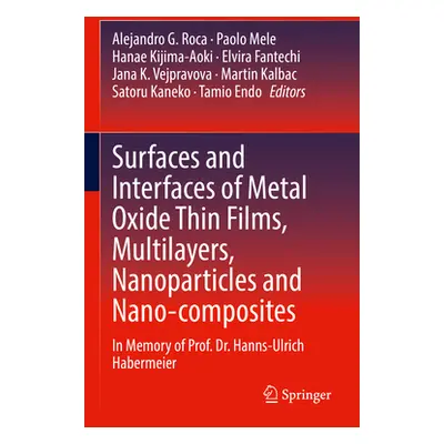 "Surfaces and Interfaces of Metal Oxide Thin Films, Multilayers, Nanoparticles and Nano-Composit