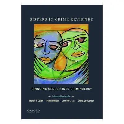 "Sisters in Crime Revisited: Bringing Gender Into Criminology" - "" ("Cullen Francis T.")