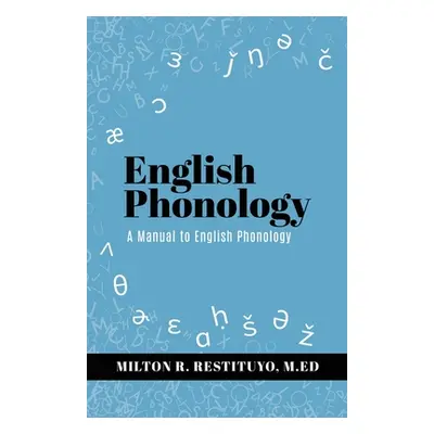 "English Phonology: A Manual to English Phonology" - "" ("Restituyo M. Ed Milton R.")