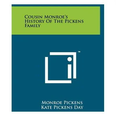 "Cousin Monroe's History Of The Pickens Family" - "" ("Pickens Monroe")