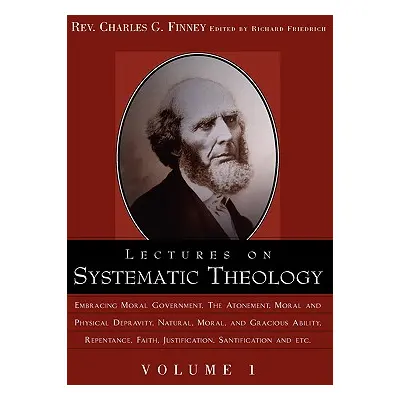 "Lectures on Systematic Theology Volume 1" - "" ("Finney Charles Grandison")