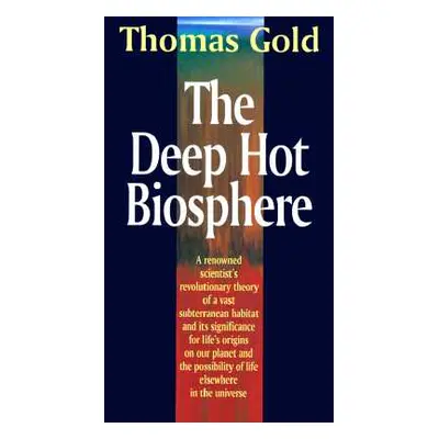 "The Deep Hot Biosphere: The Myth of Fossil Fuels" - "" ("Gold Thomas")