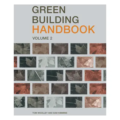 "Green Building Handbook: Volume 2: A Guide to Building Products and Their Impact on the Environ