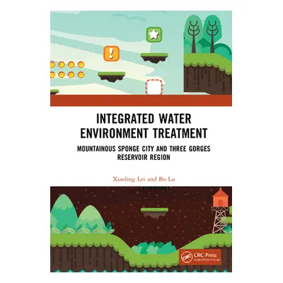 "Integrated Water Environment Treatment: Mountainous Sponge City and Three Gorges Reservoir Regi