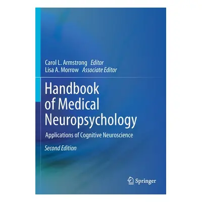 "Handbook of Medical Neuropsychology: Applications of Cognitive Neuroscience" - "" ("Armstrong C