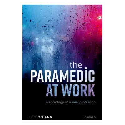 "The Paramedic at Work: A Sociology of a New Profession" - "" ("McCann Leo")