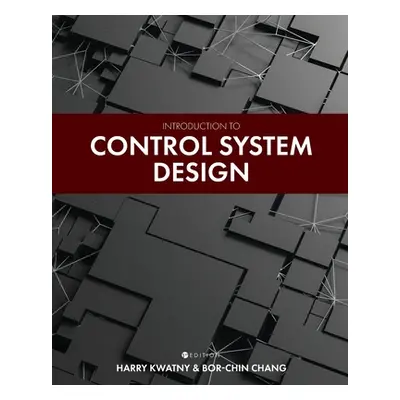 "Introduction to Control System Design" - "" ("Kwatny Harry")