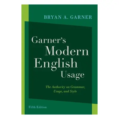 "Garner's Modern English Usage" - "" ("Garner Bryan A.")