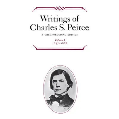 "Writings of Charles S. Peirce: A Chronological Edition, Volume 1: 1857-1866" - "" ("Peirce Char