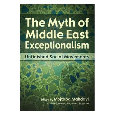 "The Myth of Middle East Exceptionalism: Unfinished Social Movements" - "" ("Mahdavi Mojtaba")