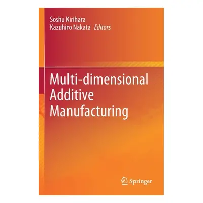 "Multi-Dimensional Additive Manufacturing" - "" ("Kirihara Soshu")