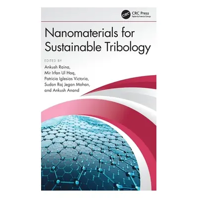 "Nanomaterials for Sustainable Tribology" - "" ("Raina Ankush")