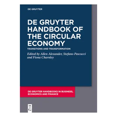 "Handbook of the Circular Economy: Transitions and Transformation" - "" ("Alexander Allen")