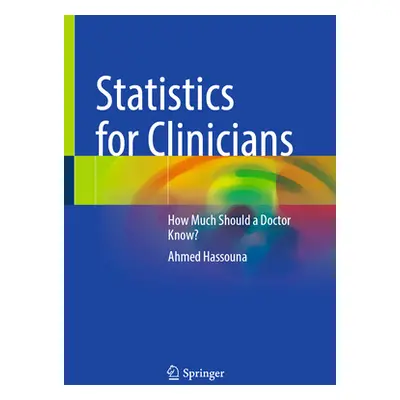 "Statistics for Clinicians: How Much Should a Doctor Know?" - "" ("Hassouna Ahmed")