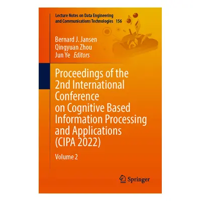 "Proceedings of the 2nd International Conference on Cognitive Based Information Processing and A