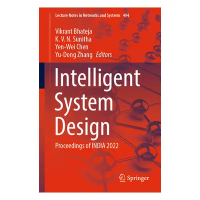 "Intelligent System Design: Proceedings of India 2022" - "" ("Bhateja Vikrant")