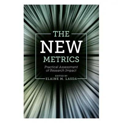 "The New Metrics: Practical Assessment of Research Impact" - "" ("Lasda Elaine M.")