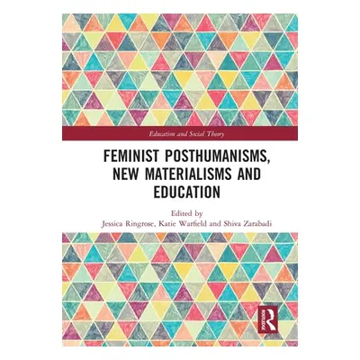 "Feminist Posthumanisms, New Materialisms and Education" - "" ("Ringrose Jessica")