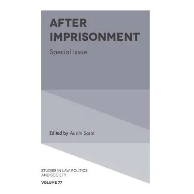 "After Imprisonment: Special Issue" - "" ("Sarat Austin")