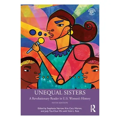 "Unequal Sisters: A Revolutionary Reader in U.S. Women's History" - "" ("Narrow Stephanie")