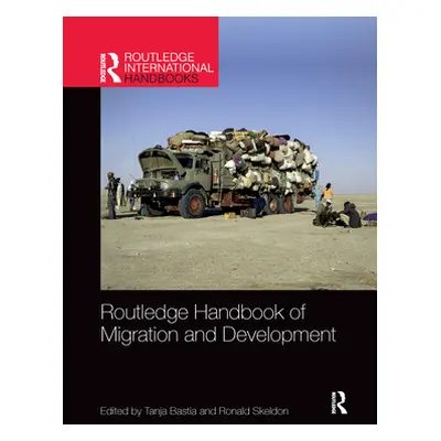 "Routledge Handbook of Migration and Development" - "" ("Bastia Tanja")