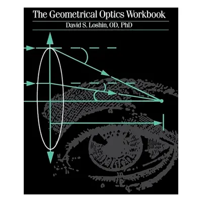 "The Geometrical Optics Workbook" - "" ("Loshin David S.")