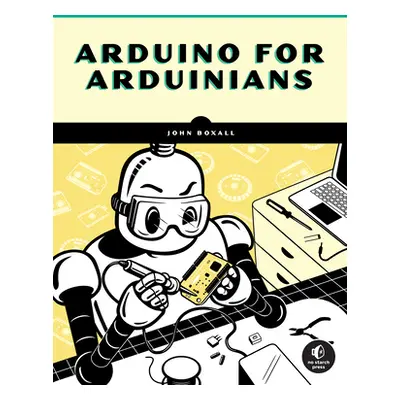 "Arduino for Arduinians: 70 Projects for the Experienced Programmer" - "" ("Boxall John")