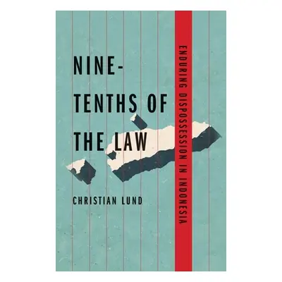 "Nine-Tenths of the Law: Enduring Dispossession in Indonesia" - "" ("Lund Christian")