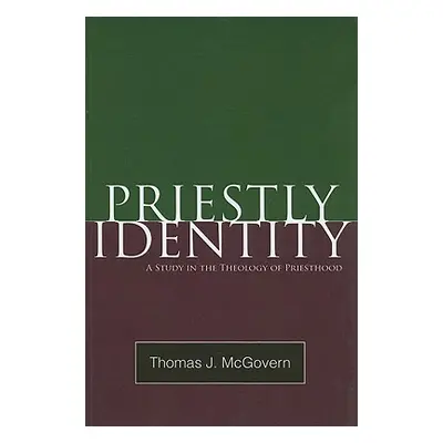 "Priestly Identity: A Study in the Theology of Priesthood" - "" ("McGovern Thomas J.")