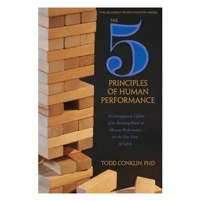 "The 5 Principles of Human Performance: A contemporary updateof the building blocks of Human Per