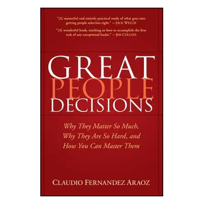 "Great People Decisions: Why They Matter So Much, Why They Are So Hard, and How You Can Master T