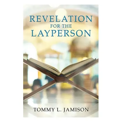 "REVELATION for the LAYPERSON" - "" ("Jamison Tommy L.")