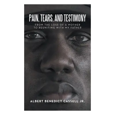 "Pain, Tears, and Testimony: From the Loss of a Mother to Reuniting with My Father" - "" ("Casse