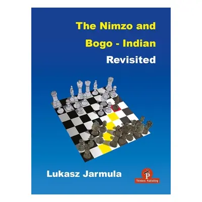 "The Nimzo and Bogo-Indian Revisited: A Complete Repertoire for Black" - "" ("Jarmula Lukasz")