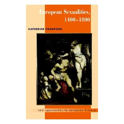 "European Sexualities, 1400-1800" - "" ("Crawford Katherine")