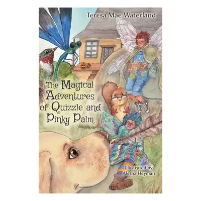 "The Magical Adventures of Quizzle and Pinky Palm" - "" ("Waterland Teresa Mae")