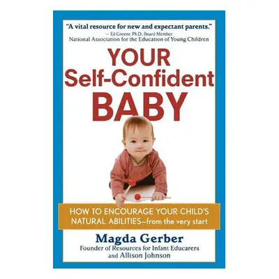 "Your Self-Confident Baby: How to Encourage Your Child's Natural Abilities -- From the Very Star