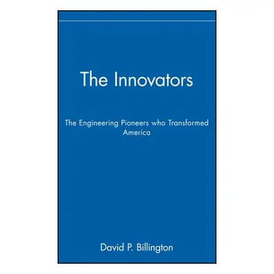 "The Innovators, Trade: The Engineering Pioneers Who Transformed America" - "" ("Billington Davi