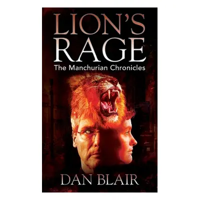 "Lion's Rage: The Manchurian Chronicles" - "" ("Blair Dan")