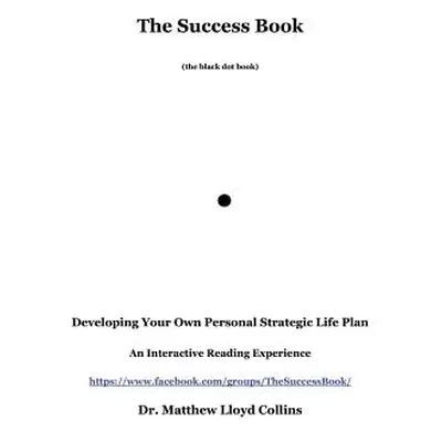 "The Success Book: Developing Your Own Personal Strategic Life Plan" - "" ("Collins Matthew")