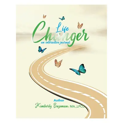 "Life Changer Interactive Journal" - "" ("Bozeman Kimberly")